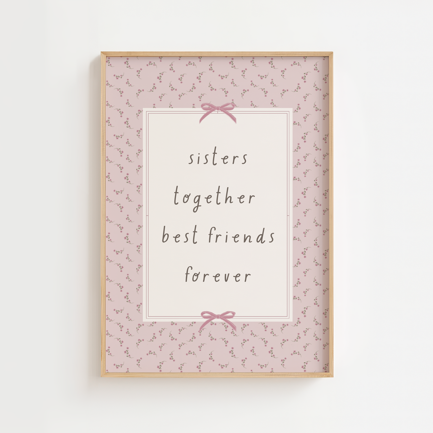 Sisters Together Best Friends Forever Quote Print