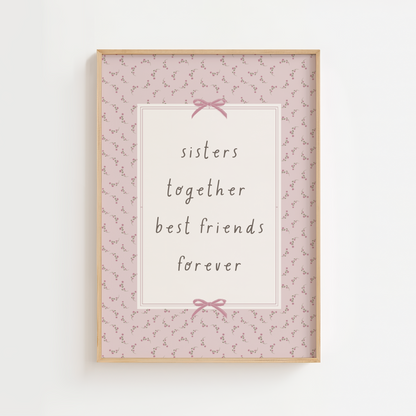 Sisters Together Best Friends Forever Quote Print
