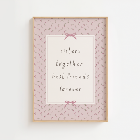 Sisters Together Best Friends Forever Quote Print