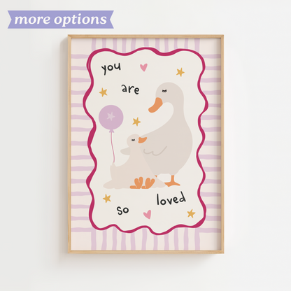 "You are so loved" Goose Print