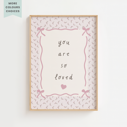 You Are So Loved Floral Quote Print