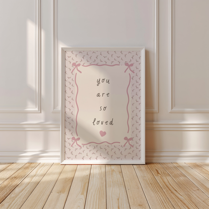 You Are So Loved Floral Quote Print